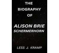 THE BIOGRAPHY OF ALISON BRIE SCHERMERHORN