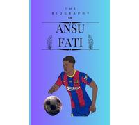 The biography of Ansu Fati: From Guine-Bisssau to Barcelona: The Ansu Fati story
