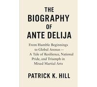 The Biography of Ante Delija: From Humble Beginnings to Global Arenas - A Tale of Resilience, National Pride, and Triumph in Mixed Martial Arts