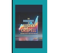 The biography of Austyn Crispell: Mastering the Art of Social Media Marketing