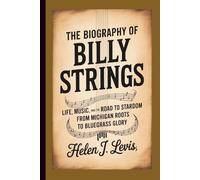 THE BIOGRAPHY OF BILLY STRINGS: Life, Music, and the Road to Stardom - From Michigan Roots to Bluegrass Glory