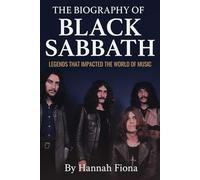 The Biography of Black Sabbath: Legends that Impacted the World of Music