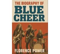 The Biography of Blue Cheer