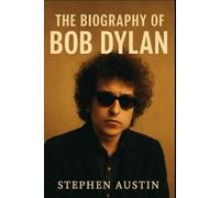 The Biography of Bob Dylan: Dylan Unscripted, A Genius Without Notation