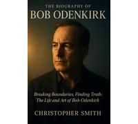 The Biography Of Bob Odenkirk: Breaking Boundaries, Finding Truth: The Life and Art of Bob Odenkirk