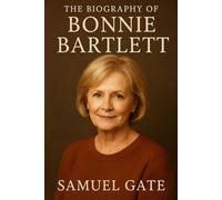 The Biography of Bonnie Bartlett: An Actress Beyond Fame, A Legacy Beyond Time