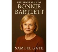 The Biography of Bonnie Bartlett: An Actress Beyond Fame, A Legacy Beyond Time