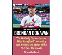 The Biography of Brendan Donavan: The Unlikely Super-Savant Who Redefined Versatility and Became the Heart of the St. Louis Cardinals