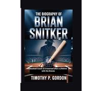 The BIOGRAPHY OF BRIAN SNITKER: Baseball Coach at Crossroad after a Lifetime with the Braves