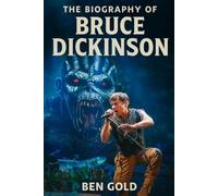 The Biography of Bruce Dickinson: Captain of the Skies, Commander of the Stage
