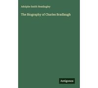 The Biography of Charles Bradlaugh