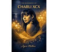 The Biography of Charli XCX: Crafting Hyperpop and Redefining What Pop Could Be