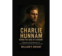 The biography of Charlie Hunnam: Riding the Edge of Stardom: From British Beginnings to Hollywood’s Relentless Leading Man