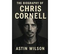 The Biography of Chris Cornell: Shadows, Sound, and the Search for Light
