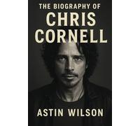 The Biography of Chris Cornell: Shadows, Sound, and the Search for Light