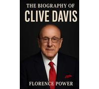 The Biography of Clive Davis: The Bridge Between Artists and Eternity