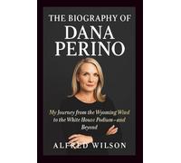 The biography of Dana Perino: My Journey from the Wyoming Wind to the White House Podium and beyond
