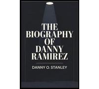 THE BIOGRAPHY OF DANNY RAMIREZ