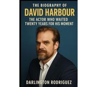 The Biography of David Harbour: The Actor Who Waited Twenty Years for His Moment