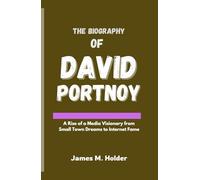 THE BIOGRAPHY OF DAVID PORTNOY: A Rise of a Media Visionary from Small Town Dreams to Internet Fame