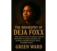 The Biography of Deja Foxx: From Teenage Activist to National Advocate, Her Journey of Courage, Resilience, and Inspiring Leadership in Social Justice and Women’s Rights