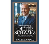 THE BIOGRAPHY OF DIETER SCHWARZ: The Silent Billionaire Behind Lidl and Kaufland