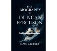 THE BIOGRAPHY OF DUNCAN FERGUSON: Fire That Ignited Goodison