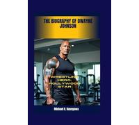 The Biography of Dwayne Johnson: Wrestling Hero, Hollywood star