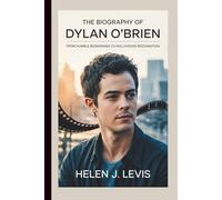 THE BIOGRAPHY OF DYLAN O'BRIEN: From Humble Beginnings to Hollywood Recognition
