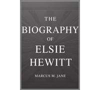 THE BIOGRAPHY OF ELSIE HEWITT