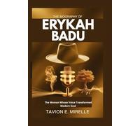THE BIOGRAPHY OF ERYKAH BADU: The Woman Whose Voice Transformed Modern Soul