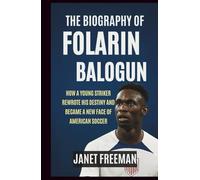 The Biography of Folarin Balogun: How a Young Striker Rewrote His Destiny and Became a New Face of American Soccer