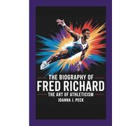 The biography of Fred Richard: The Art of Athleticism