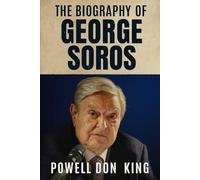 The Biography of George Soros: Power, Principle, and Provocation