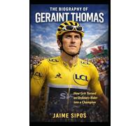 The Biography of Geraint Thomas: How Grit Turned an Ordinary Rider into a Champion