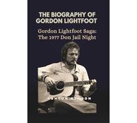 THE BIOGRAPHY OF GORDON LIGHTFOOT: Gordon Lightfoot Saga: The 1977 Don Jail Night