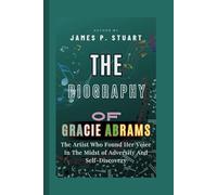 The Biography Of Gracie Abrams: The Artist Who Found Her Voice In The Midst of Adversity And Self-Discovery