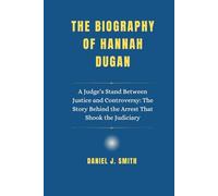 The Biography of Hannah Dugan: A Judge’s Stand Between Justice and Controversy: The Story Behind the Arrest That Shook the Judiciary