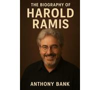 The Biography of Harold Ramis: The Mind Behind Ghostbusters, Caddyshack, and Groundhog Day
