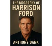 The Biography of Harrison Ford: An American Legend Between Earth and Sky