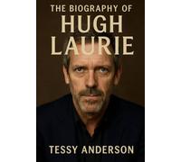 The Biography of Hugh Laurie: A Portrait of Talent, Depression, and Unexpected Reinvention