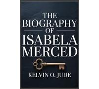 THE BIOGRAPHY OF ISABELA MERCED