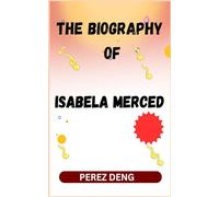 THE BIOGRAPHY OF ISABELA MERCED