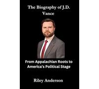 The Biography of J.D. Vance: From Appalachian Roots to America’s Political Stage