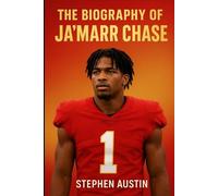 The Biography of Ja’Marr Chase: Unstoppable Receiver; From College Glory to NFL Greatness