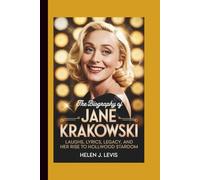THE BIOGRAPHY OF JANE KRAKOWSKI: Laughs, Lyrics, Legacy, and Her Rise to Hollywood Stardom