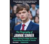The Biography of Jannik Sinner: How a Skiing Prodigy from the Dolomites Became a Tennis Superstar