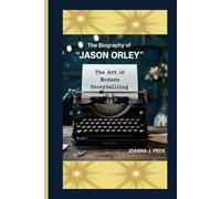 The biography of Jason Orley: the Art of Modern Storytelling