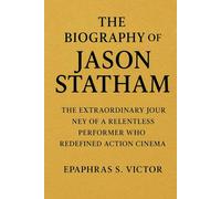 The biography of Jason Statham: The Extraordinary Journey of a Relentless Performer Who Redefined Action Cinema