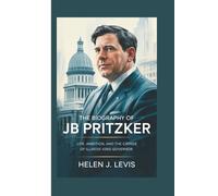 THE BIOGRAPHY OF JB PRITZKER: Life, Ambition, and the Career of Illinois’ 43rd Governor